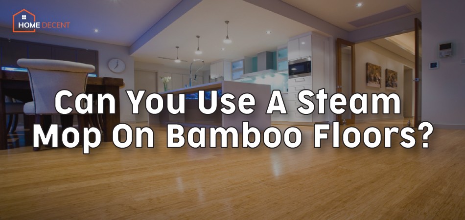 Can-You-Use-A-Steam-Mop-On-Bamboo-Floors